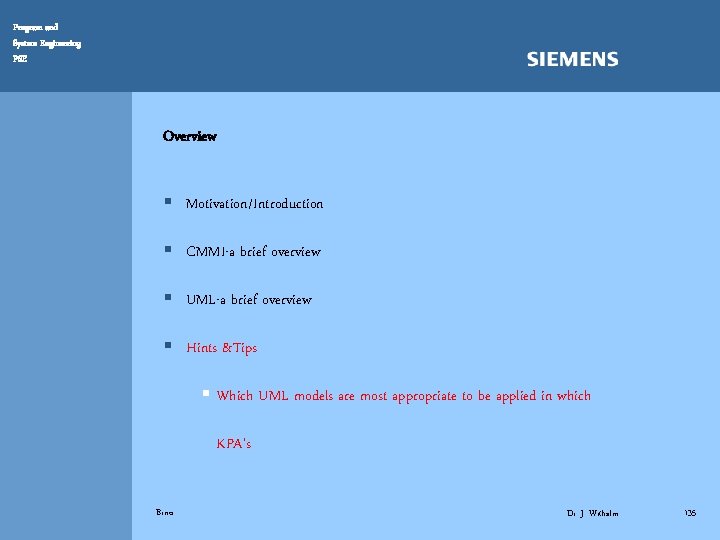 Program and System Engineering PSE Overview § Motivation/Introduction § CMMI-a brief overview § UML-a