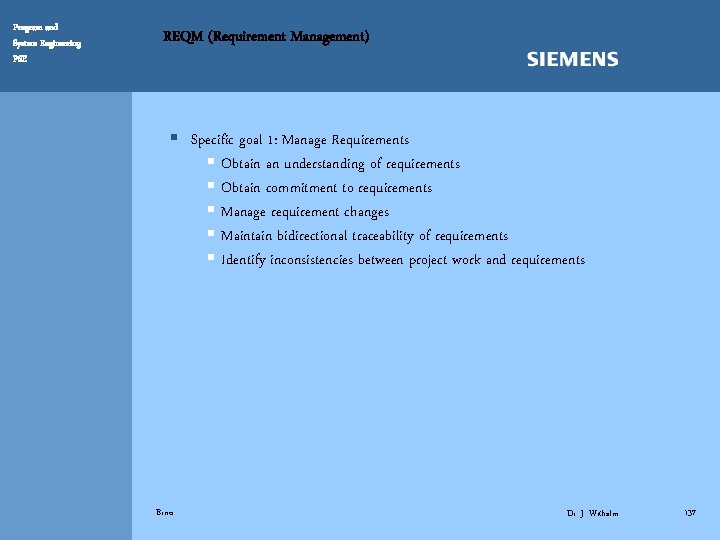 Program and System Engineering PSE REQM (Requirement Management) § Specific goal 1: Manage Requirements
