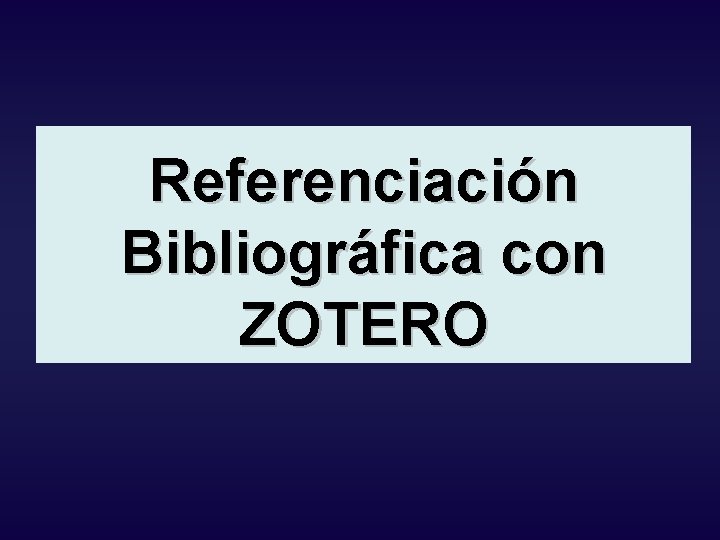 Referenciación Bibliográfica con ZOTERO 