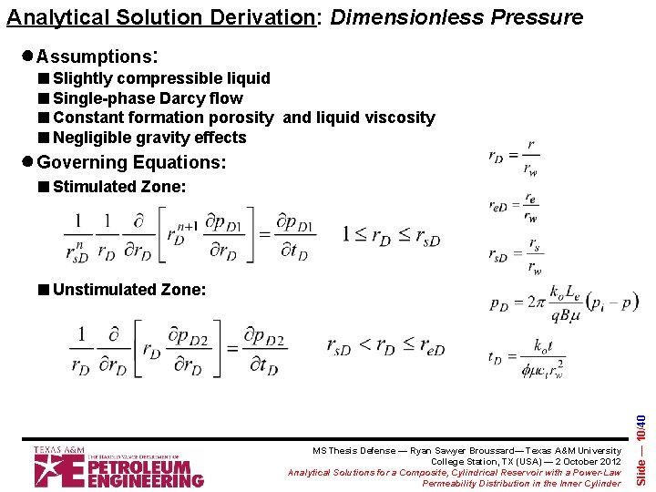 Analytical Solution Derivation: Dimensionless Pressure ●Assumptions: ■ Slightly compressible liquid ■ Single-phase Darcy flow