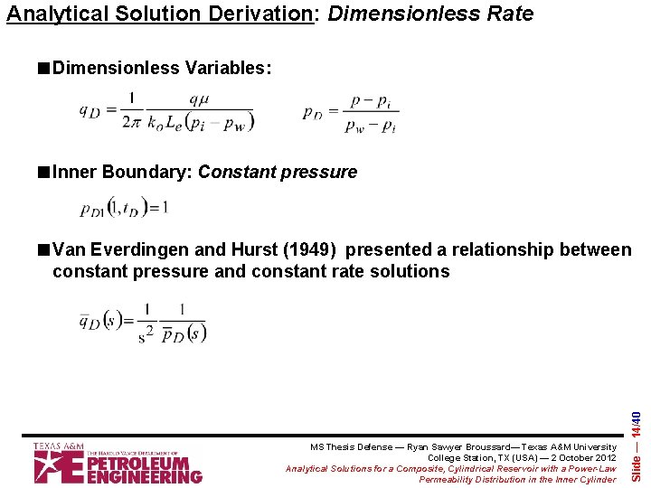 Analytical Solution Derivation: Dimensionless Rate ■Dimensionless Variables: ■Inner Boundary: Constant pressure ■Van Everdingen and