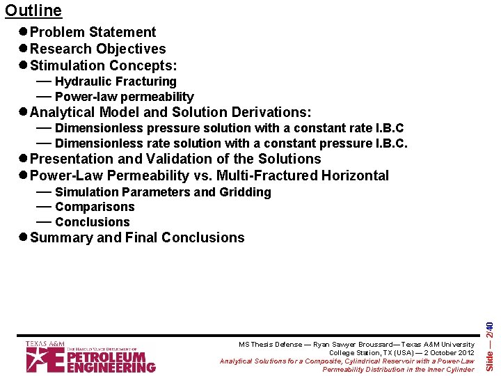 Outline ●Problem Statement ●Research Objectives ●Stimulation Concepts: — Hydraulic Fracturing — Power-law permeability ●Analytical