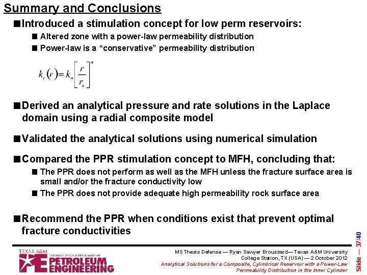 Summary and Conclusions ■Introduced a stimulation concept for low perm reservoirs: ■ Altered zone