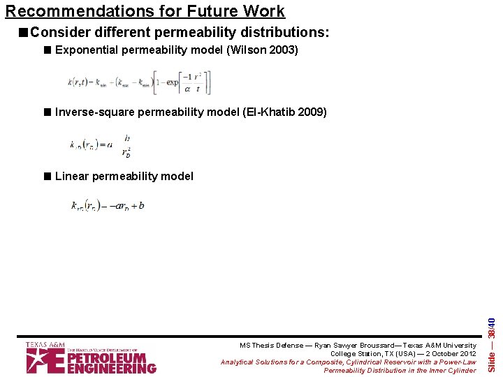 Recommendations for Future Work ■Consider different permeability distributions: ■ Exponential permeability model (Wilson 2003)