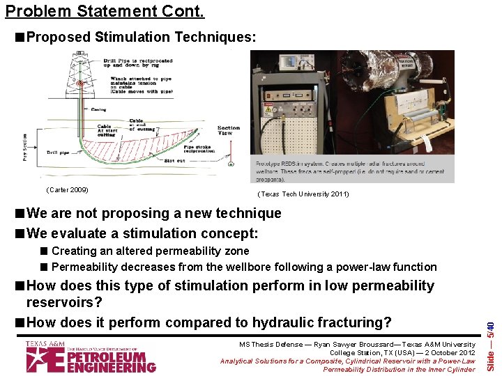 Problem Statement Cont. ■Proposed Stimulation Techniques: (Carter 2009) (Texas Tech University 2011) ■We are