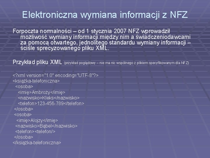 Elektroniczna wymiana informacji z NFZ Forpoczta normalności – od 1 stycznia 2007 NFZ wprowadził