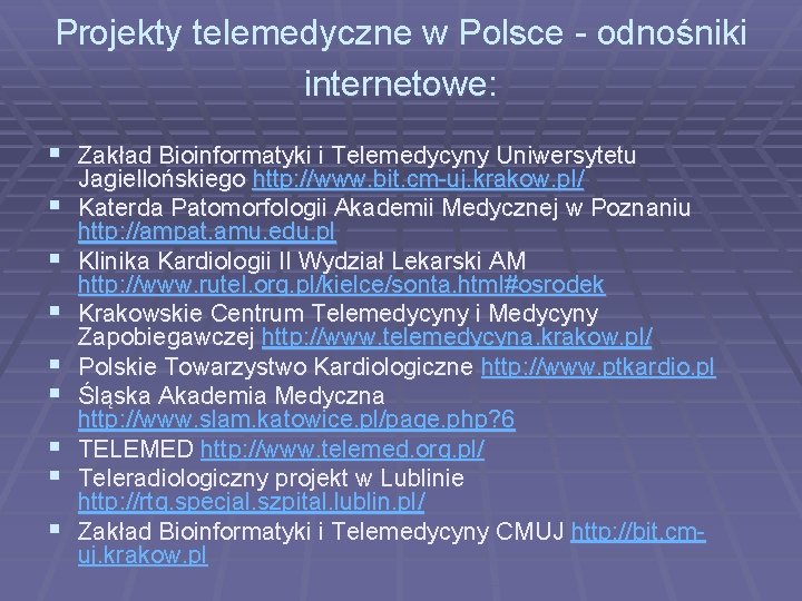 Projekty telemedyczne w Polsce - odnośniki internetowe: § Zakład Bioinformatyki i Telemedycyny Uniwersytetu §