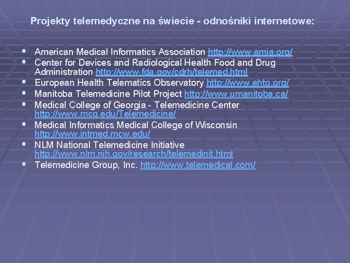 Projekty telemedyczne na świecie - odnośniki internetowe: § American Medical Informatics Association http: //www.