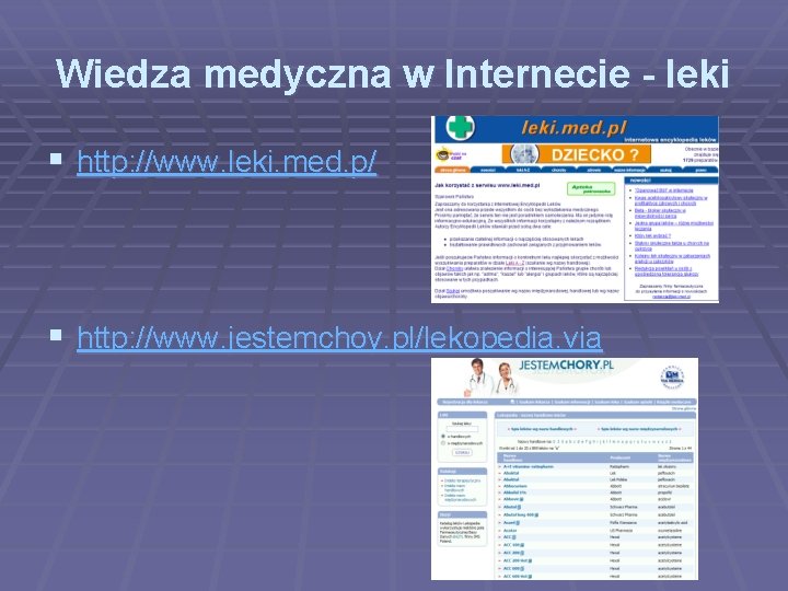Wiedza medyczna w Internecie - leki § http: //www. leki. med. p/ § http: