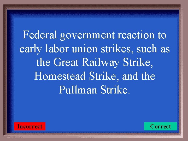 Federal government reaction to early labor union strikes, such as the Great Railway Strike,