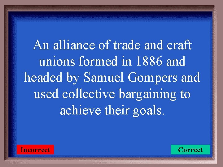 An alliance of trade and craft unions formed in 1886 and headed by Samuel