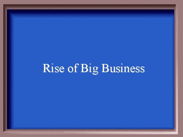 Rise of Big Business 