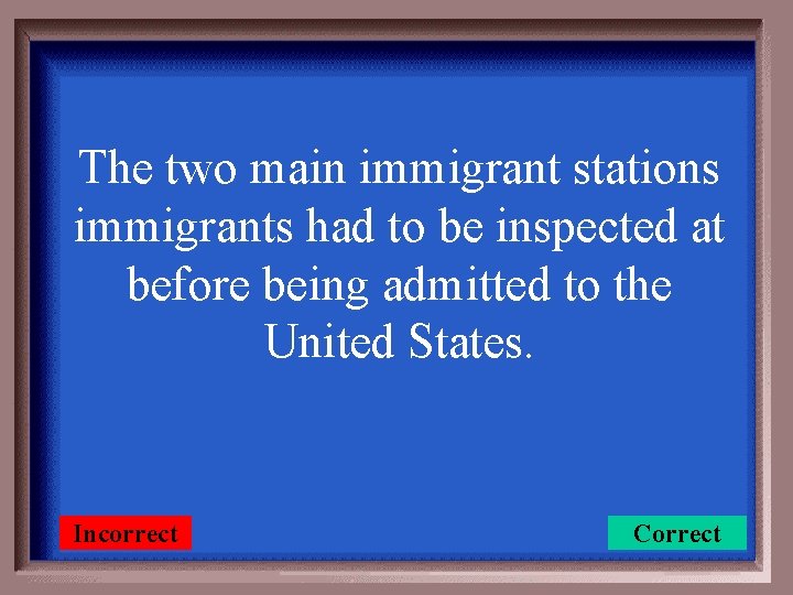 The two main immigrant stations immigrants had to be inspected at before being admitted