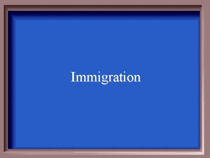 Immigration 