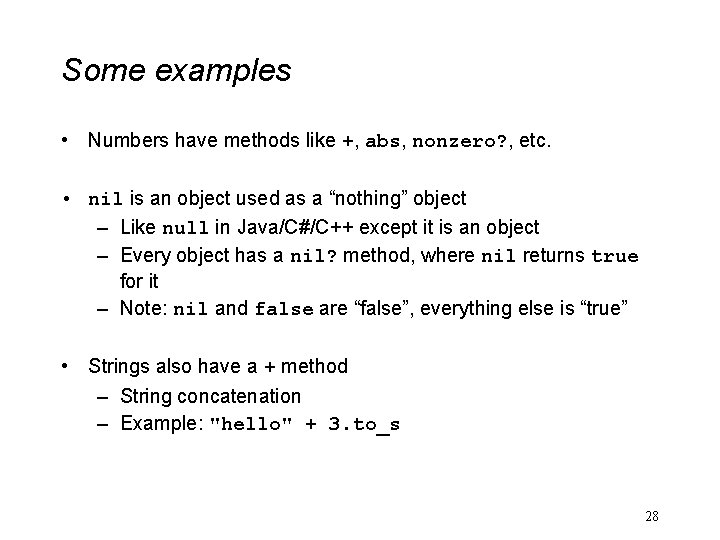Some examples • Numbers have methods like +, abs, nonzero? , etc. • nil