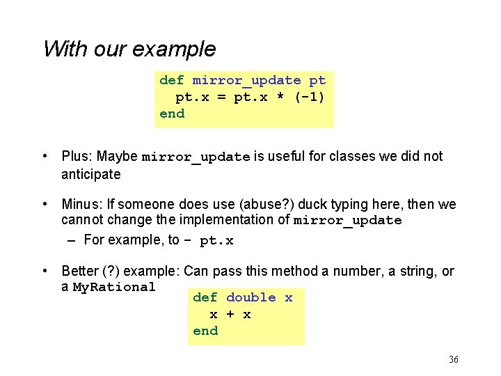 With our example def mirror_update pt pt. x = pt. x * (-1) end