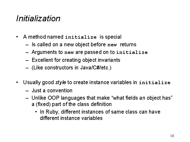 Initialization • A method named initialize is special – Is called on a new
