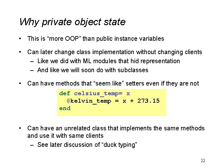 Why private object state • This is “more OOP” than public instance variables •