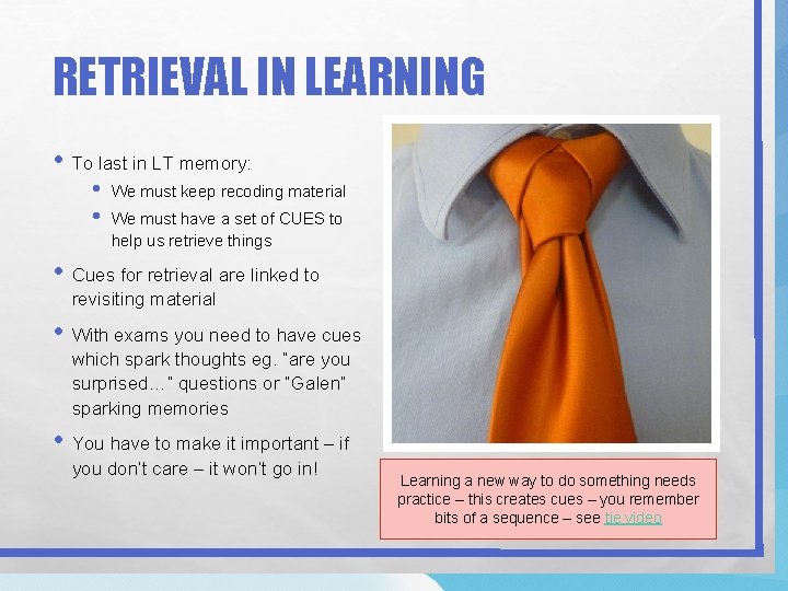 RETRIEVAL IN LEARNING • To last in LT memory: • • We must keep