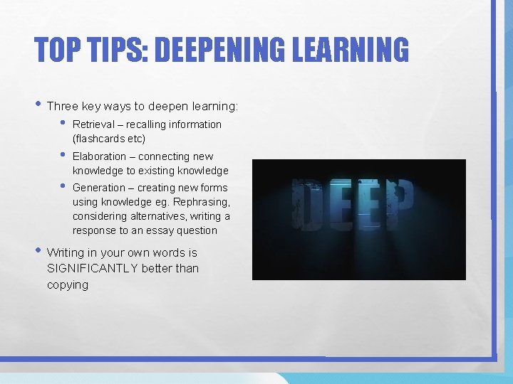 TOP TIPS: DEEPENING LEARNING • Three key ways to deepen learning: • • •