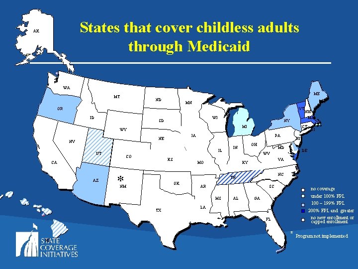 States that cover childless adults through Medicaid AK WA ME MT ND MN OR