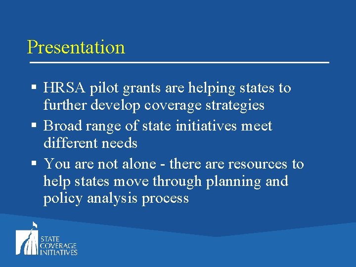 Presentation § HRSA pilot grants are helping states to further develop coverage strategies §