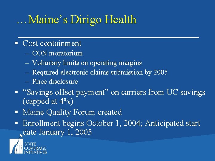 …Maine’s Dirigo Health § Cost containment – – CON moratorium Voluntary limits on operating