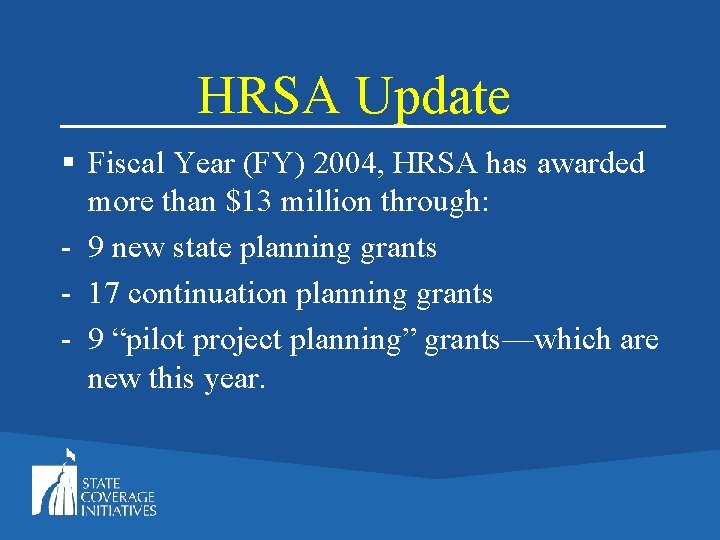 HRSA Update § Fiscal Year (FY) 2004, HRSA has awarded more than $13 million