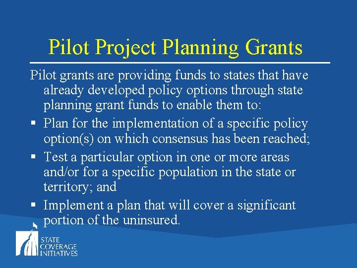 Pilot Project Planning Grants Pilot grants are providing funds to states that have already