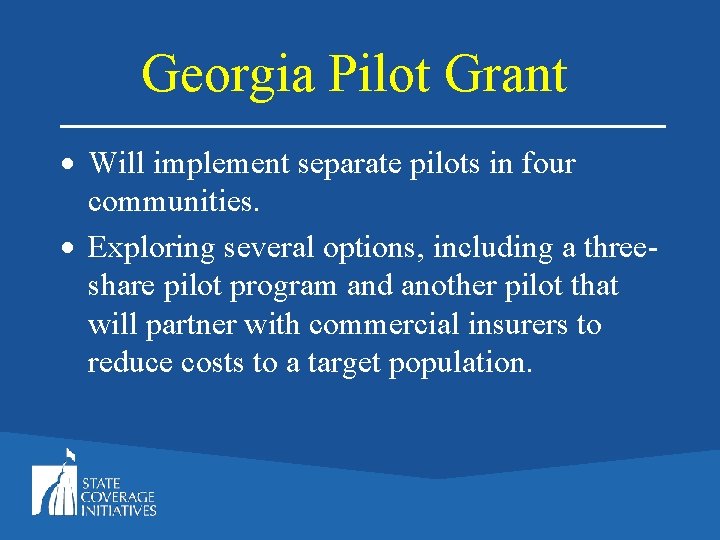 Georgia Pilot Grant Will implement separate pilots in four communities. Exploring several options, including