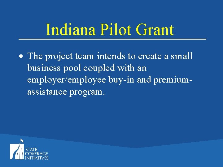 Indiana Pilot Grant The project team intends to create a small business pool coupled