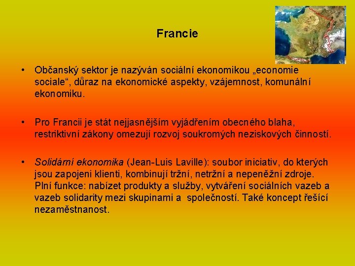 Francie • Občanský sektor je nazýván sociální ekonomikou „economie sociale“, důraz na ekonomické aspekty,