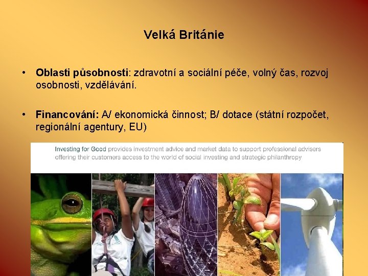 Velká Británie • Oblasti působnosti: zdravotní a sociální péče, volný čas, rozvoj osobnosti, vzdělávání.