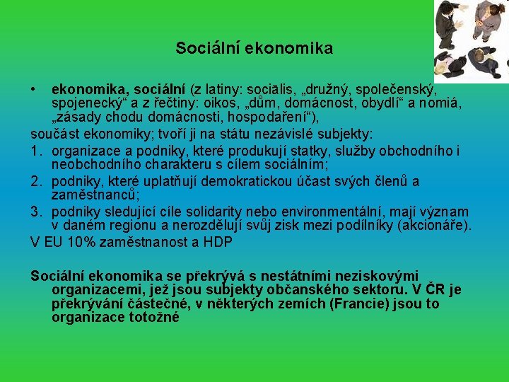 Sociální ekonomika • ekonomika, sociální (z latiny: sociālis, „družný, společenský, spojenecký“ a z řečtiny: