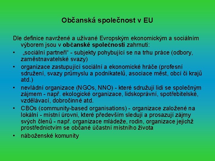 Občanská společnost v EU Dle definice navržené a užívané Evropským ekonomickým a sociálním výborem