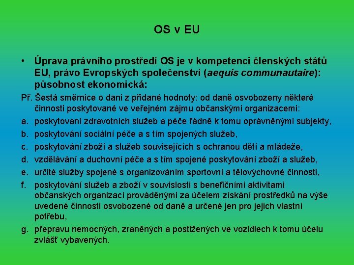 OS v EU • Úprava právního prostředí OS je v kompetenci členských států EU,