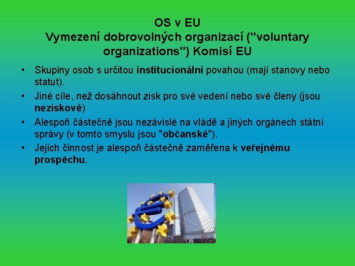 OS v EU Vymezení dobrovolných organizací ("voluntary organizations") Komisí EU • Skupiny osob s