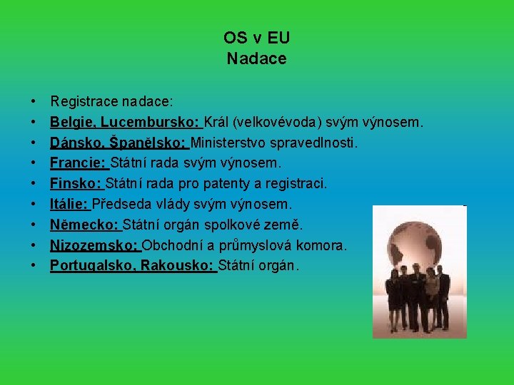 OS v EU Nadace • • • Registrace nadace: Belgie, Lucembursko: Král (velkovévoda) svým