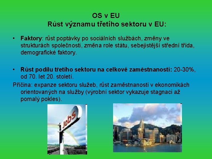 OS v EU Růst významu třetího sektoru v EU: • Faktory: růst poptávky po