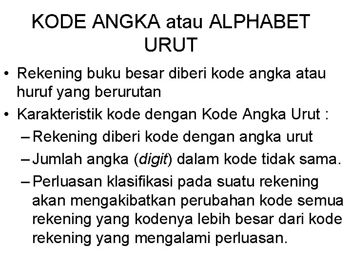 KODE ANGKA atau ALPHABET URUT • Rekening buku besar diberi kode angka atau huruf