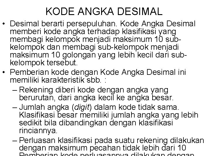 KODE ANGKA DESIMAL • Desimal berarti persepuluhan. Kode Angka Desimal memberi kode angka terhadap