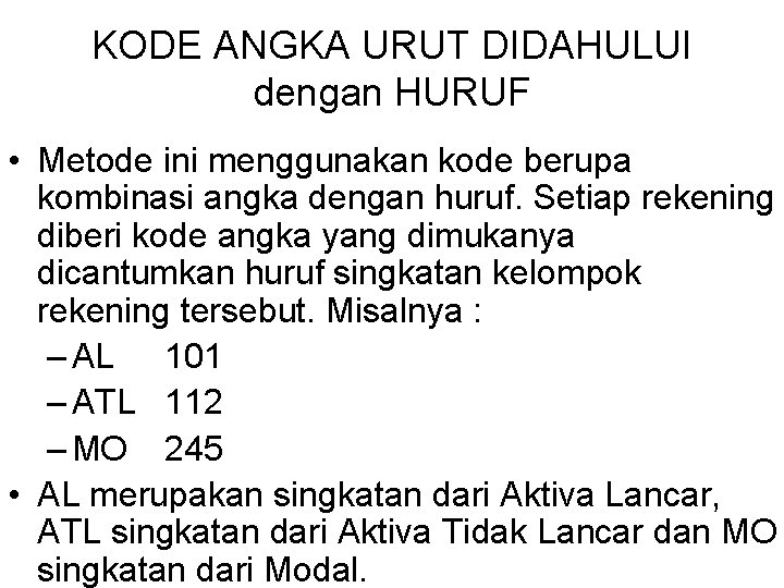 KODE ANGKA URUT DIDAHULUI dengan HURUF • Metode ini menggunakan kode berupa kombinasi angka