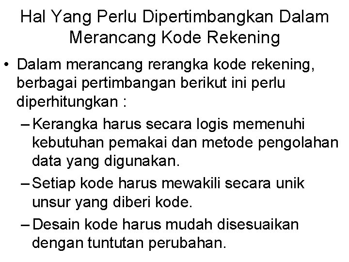 Hal Yang Perlu Dipertimbangkan Dalam Merancang Kode Rekening • Dalam merancang rerangka kode rekening,