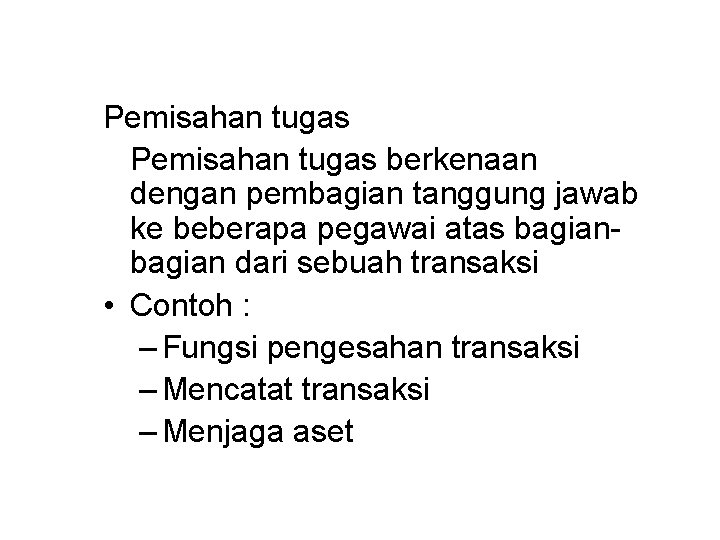 Pemisahan tugas berkenaan dengan pembagian tanggung jawab ke beberapa pegawai atas bagian dari sebuah