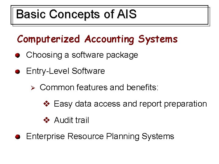 Basic Concepts of AIS Computerized Accounting Systems Choosing a software package Entry-Level Software Ø