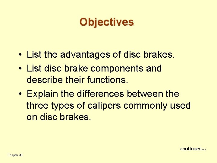 Disc Brakes Chapter 48 Objectives List the advantages