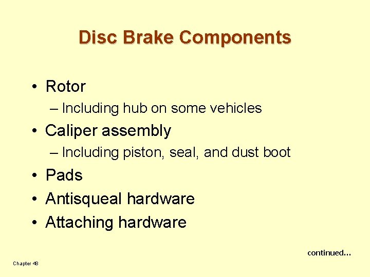 Disc Brakes Chapter 48 Objectives List the advantages