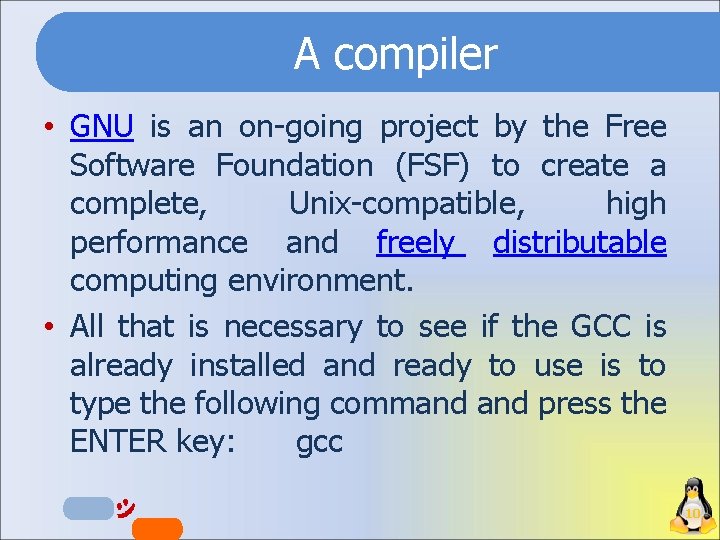 A compiler • GNU is an on-going project by the Free Software Foundation (FSF)