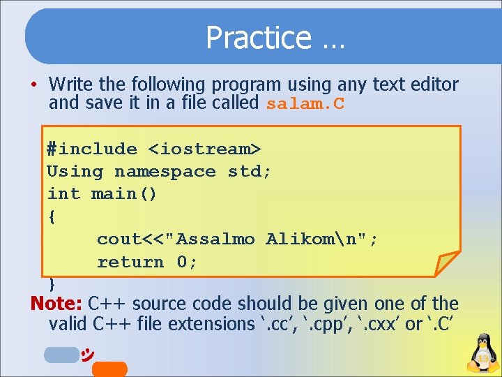 Practice … • Write the following program using any text editor and save it