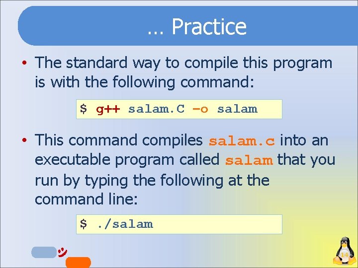 … Practice • The standard way to compile this program is with the following